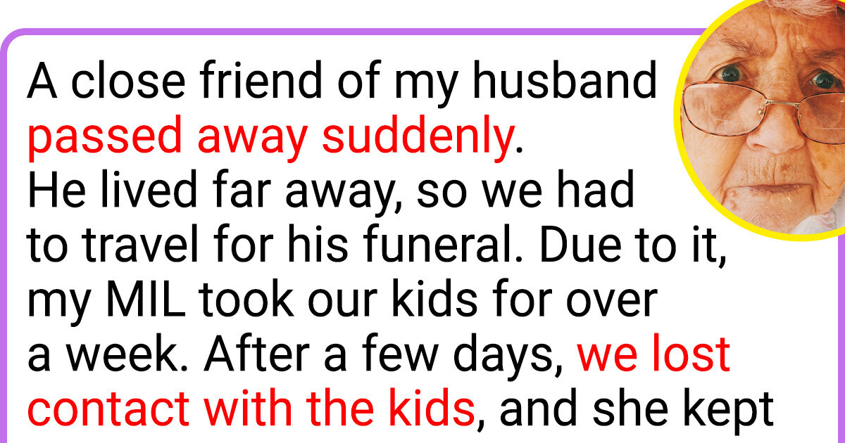 My MIL Convinced My Kids That Me and My Husband Had Died My MIL Convinced My Kids That Me and My Husband Had Died