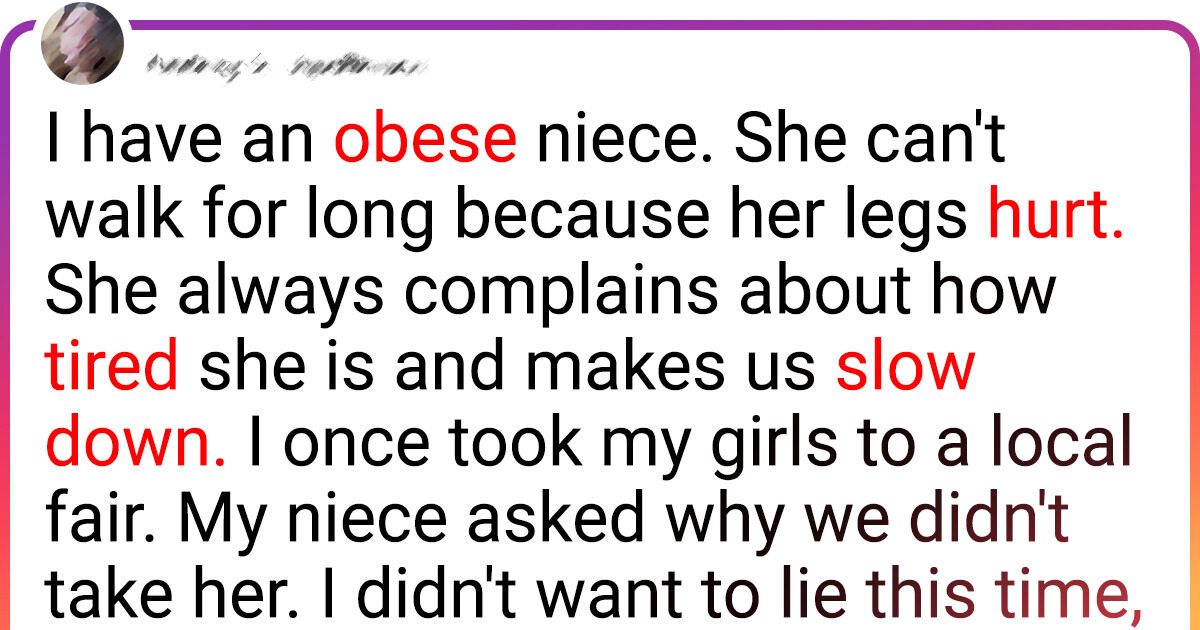 I Refused to Invite My Obese Niece to a Trip Because of Her Weight I Refused to Invite My Obese Niece to a Trip Because of Her Weight