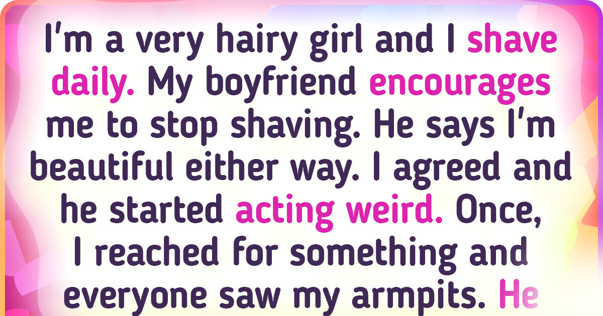 I Stopped Shaving and My Boyfriend’s Reaction Is Confusing I Stopped Shaving and My Boyfriend’s Reaction Is Confusing