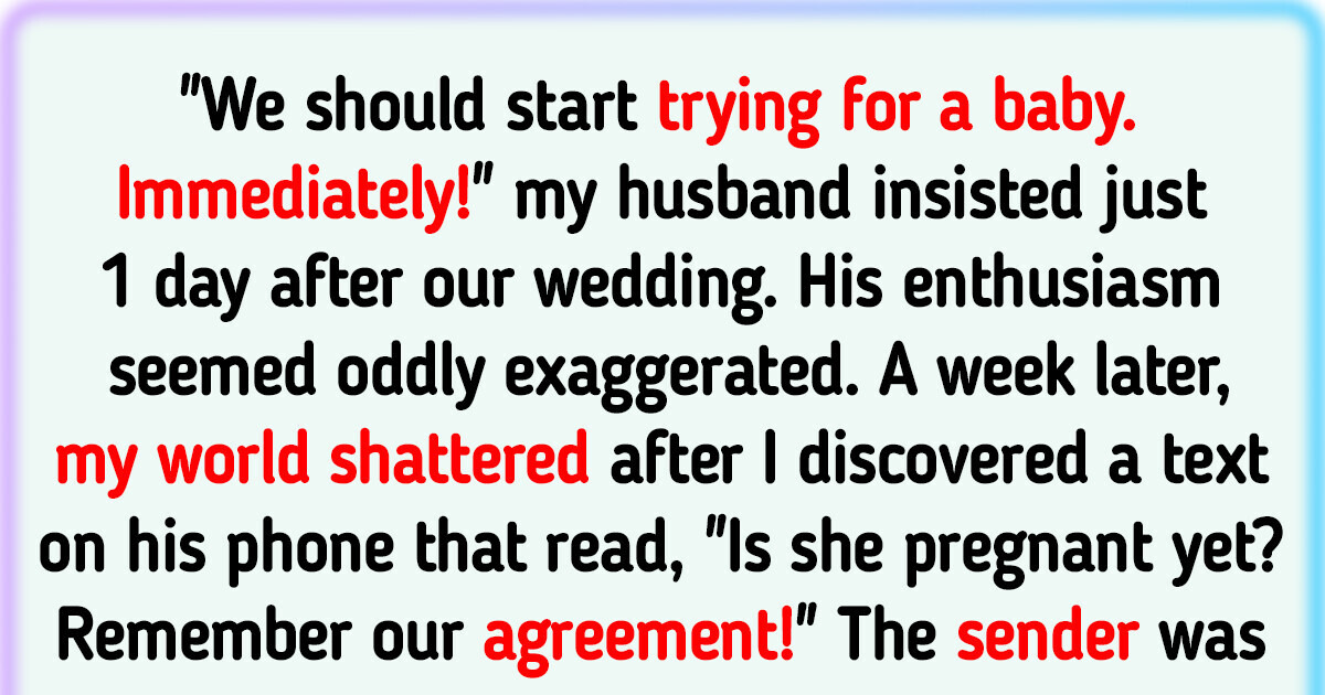 My Husband Urged Me to Get Pregnant Right After Our Wedding Day— I Was Devastated to Know His True Motive My Husband Urged Me to Get Pregnant Right After Our Wedding Day— I Was Devastated to Know His True Motive
