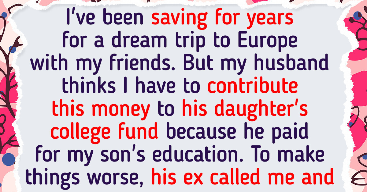 I Refuse to Sacrifice My Dream Vacation to Pay for My Stepdaughter’s College Tuition I Refuse to Sacrifice My Dream Vacation to Pay for My Stepdaughter’s College Tuition