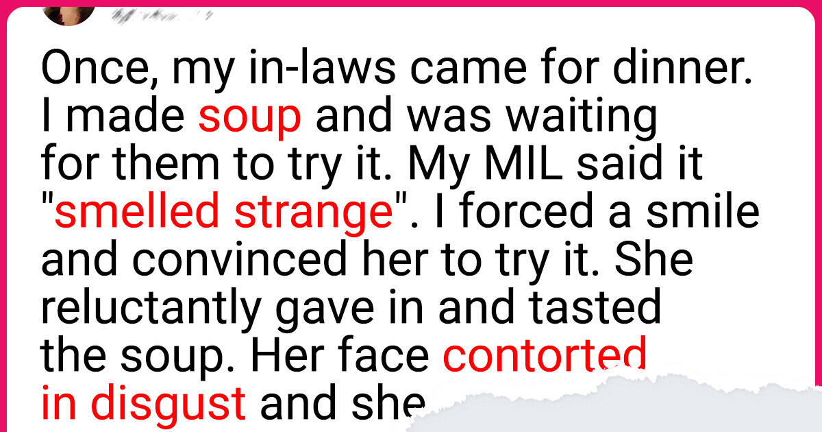 My MIL Didn’t Like My Soup So I Poured It on Her Head My MIL Didn’t Like My Soup So I Poured It on Her Head