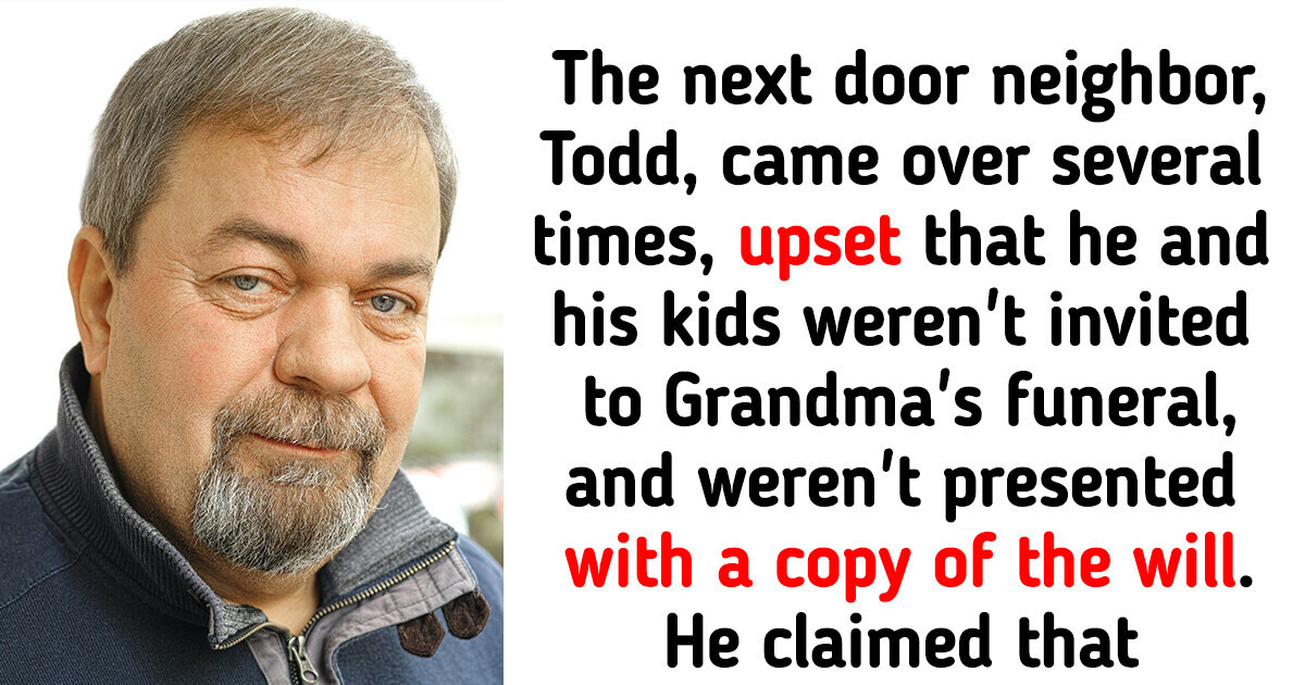 An Entitled Neighbor Suddenly Wants a Copy of My Grandma’s Will and Even More