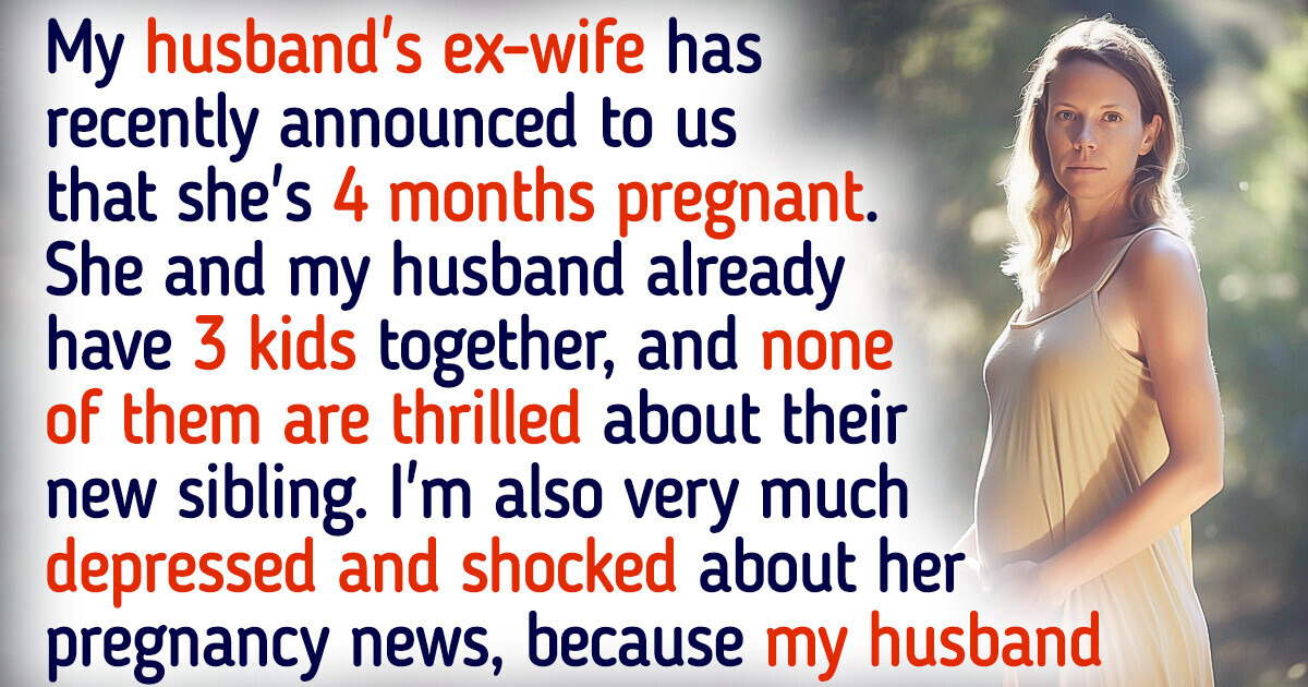 My Husband’s ExWife Is Pregnant and I’m Mad, Because It Brings a Bunch of Problems For Us