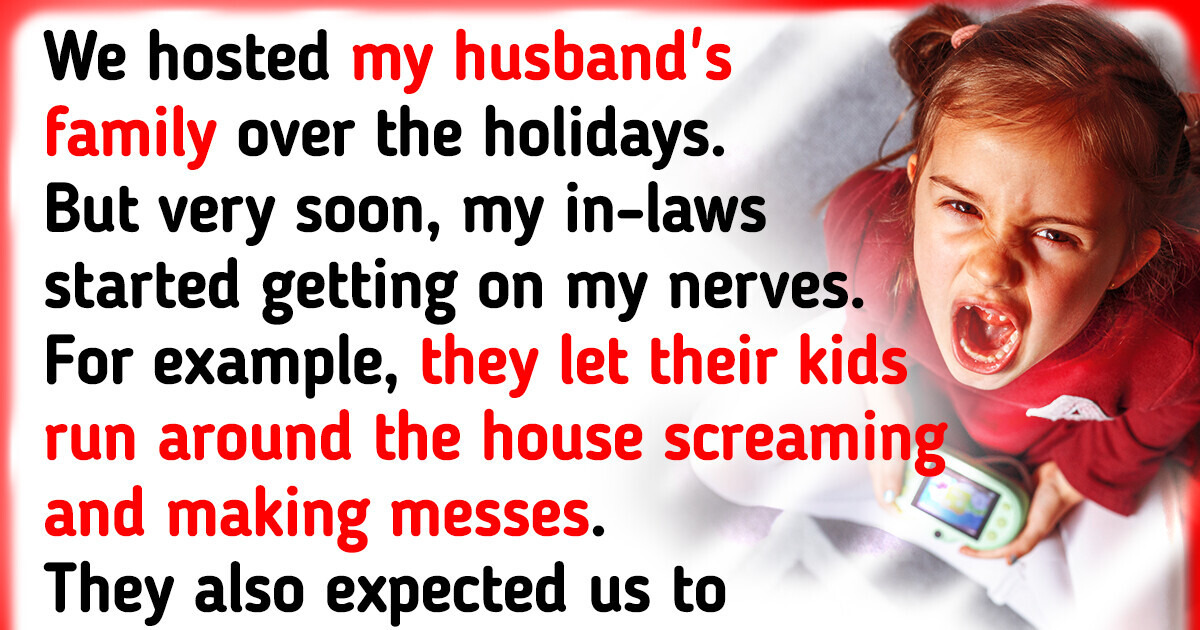 I Refuse to Host My In-Laws Again Because They Don’t Have Any Manners I Refuse to Host My In-Laws Again Because They Don’t Have Any Manners