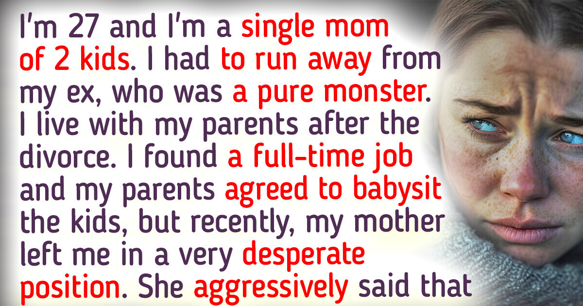 I’m a Single Mom and I Need Money, My Mother Refused to Babysit My Kids While I Work Full-Time