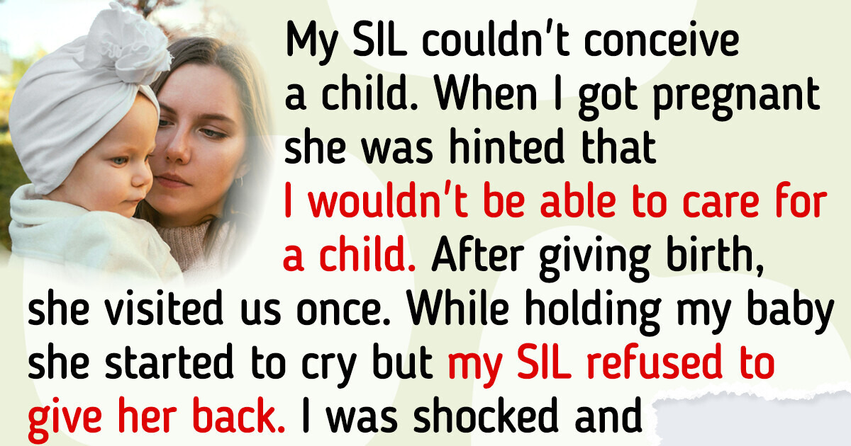 I Don’t Let My SIL See My Baby After What She Did