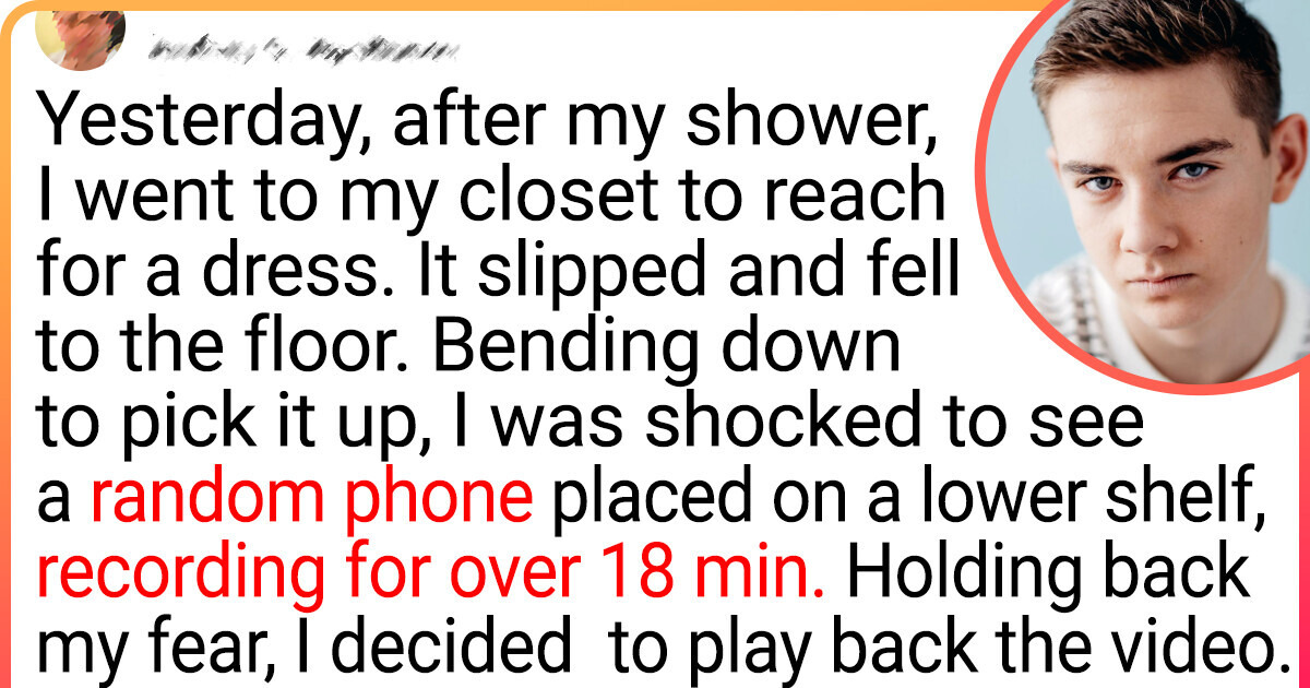 I Came Across an Unfamiliar Phone Recording Me as I Was Changing in My Closet I Came Across an Unfamiliar Phone Recording Me as I Was Changing in My Closet