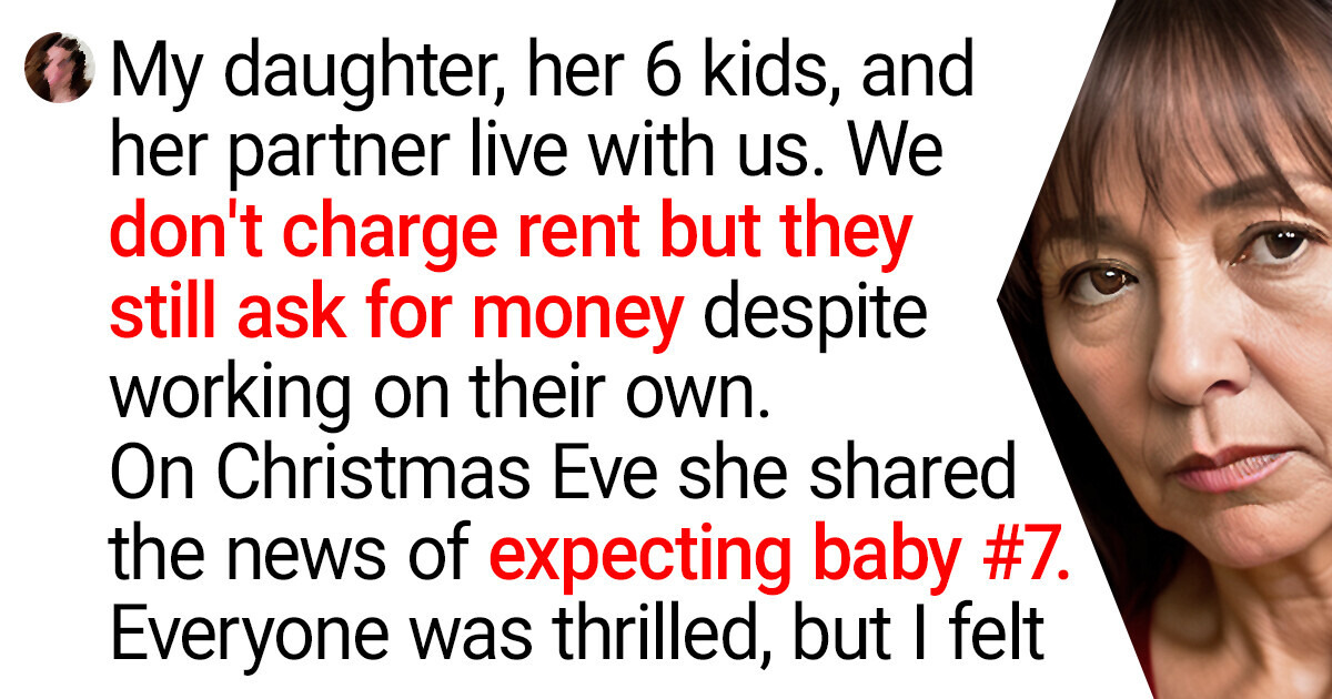 My Daughter Is Pregnant With Baby Number 7 and I Asked Her to Move Out My Daughter Is Pregnant With Baby Number 7 and I Asked Her to Move Out