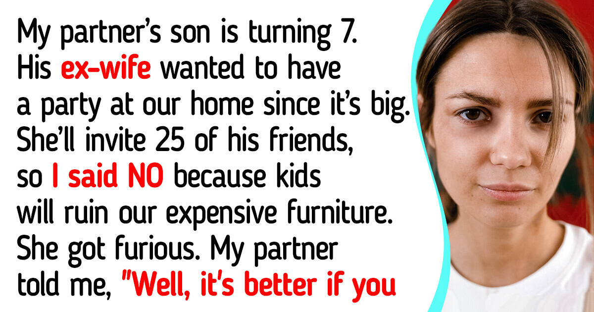 I Refused to Have My Boyfriend’s Son’s Birthday at Our Place — Now I’m Banned From the Party I Refused to Have My Boyfriend’s Son’s Birthday at Our Place — Now I’m Banned From the Party