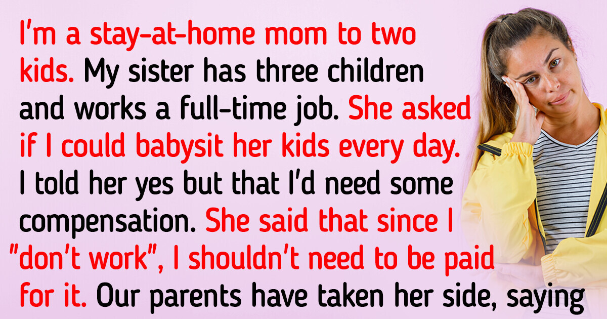 I Refuse to Babysit My Sister’s Kids for Free, Now Everyone Is Calling Me “Selfish”