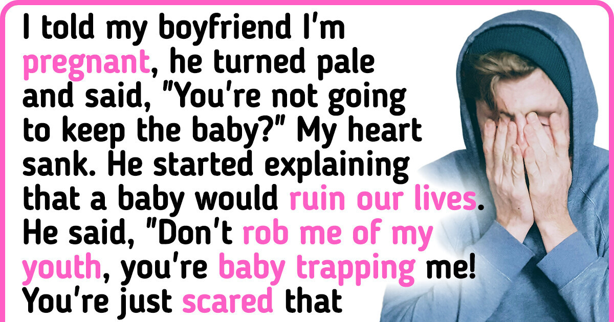 My Boyfriend Accused Me of Baby Trapping Him When I Told Him I’m Pregnant My Boyfriend Accused Me of Baby Trapping Him When I Told Him I’m Pregnant