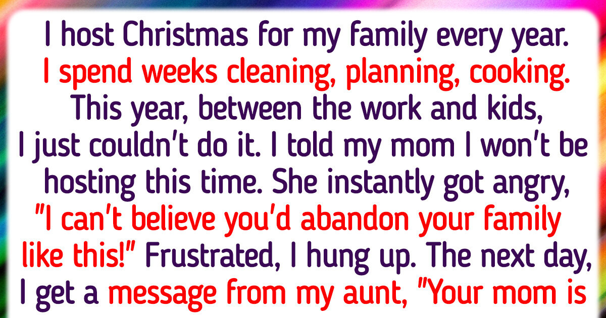 I Refused to Host Christmas for My Family This Year, and My Mom Is Furious I Refused to Host Christmas for My Family This Year, and My Mom Is Furious