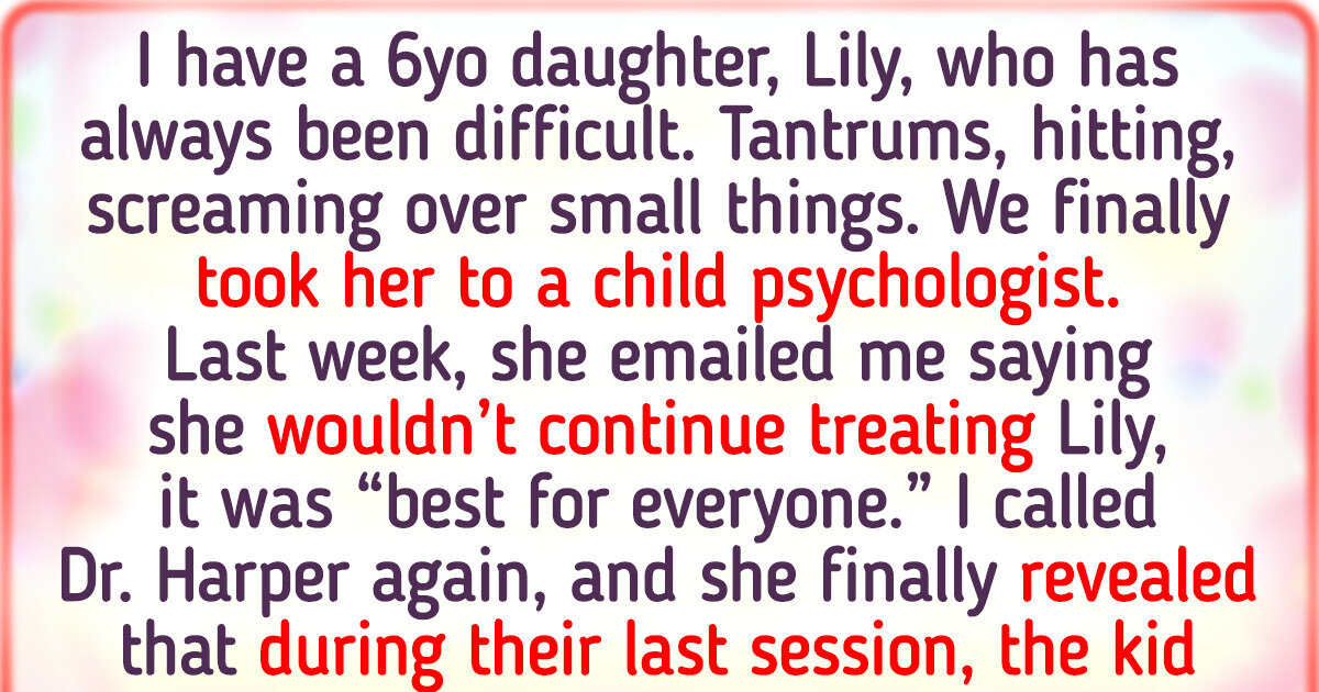 My Kid Frightened Her Therapist, and the Doctor Revealed an Awful Truth My Kid Frightened Her Therapist, and the Doctor Revealed an Awful Truth