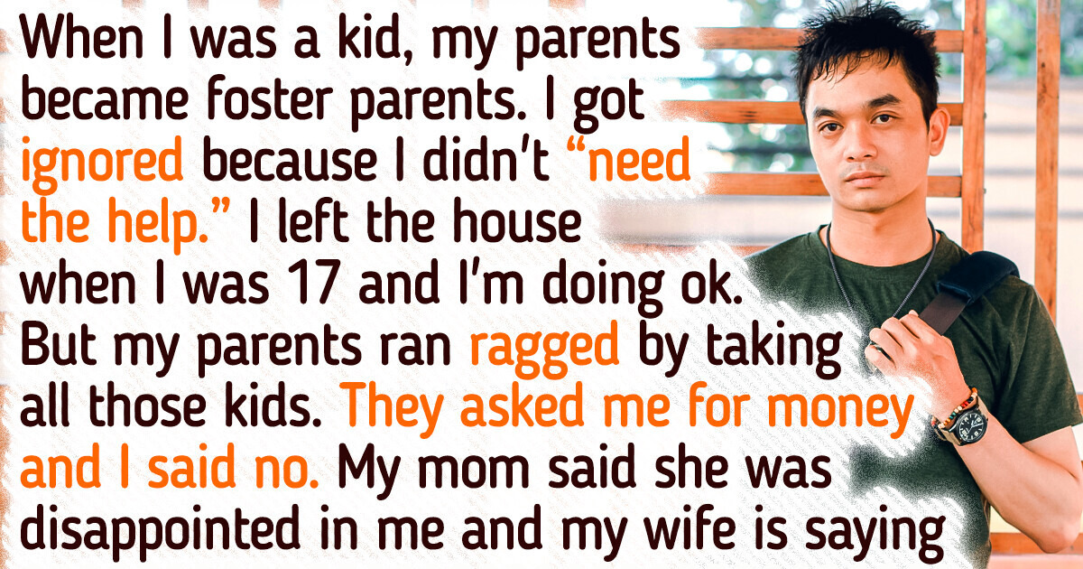 My Parents Always Cared More For Their Foster Kids Than Me; Now They Need Help but I Refuse to Do It My Parents Always Cared More For Their Foster Kids Than Me; Now They Need Help but I Refuse to Do It
