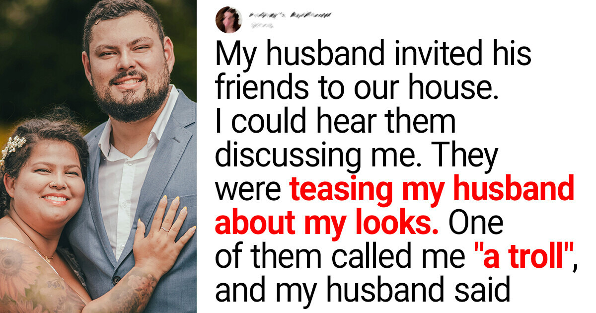 My Husband Allowed His Friends Discuss My Appearance and Even Called Me “Ugly” My Husband Allowed His Friends Discuss My Appearance and Even Called Me “Ugly”