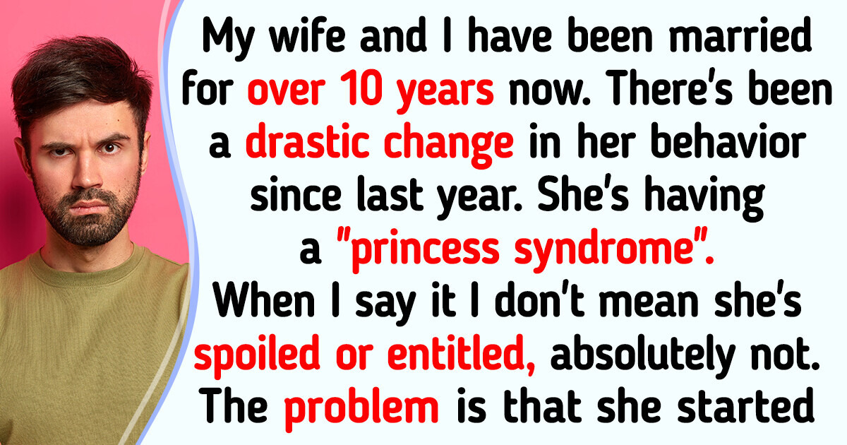My Wife’s Got a Princess Syndrome and Our Family Is Falling Apart Because of It My Wife’s Got a Princess Syndrome and Our Family Is Falling Apart Because of It