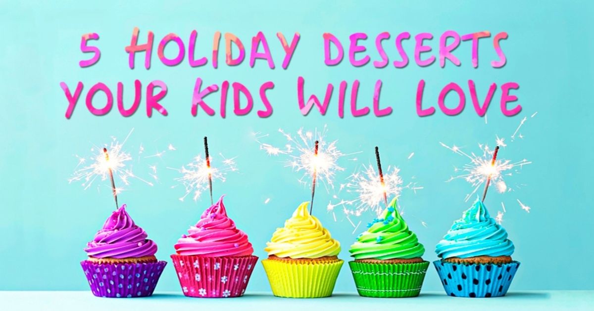 Five delicious holiday desserts your kids will fall in love with Five delicious holiday desserts your kids will fall in love with