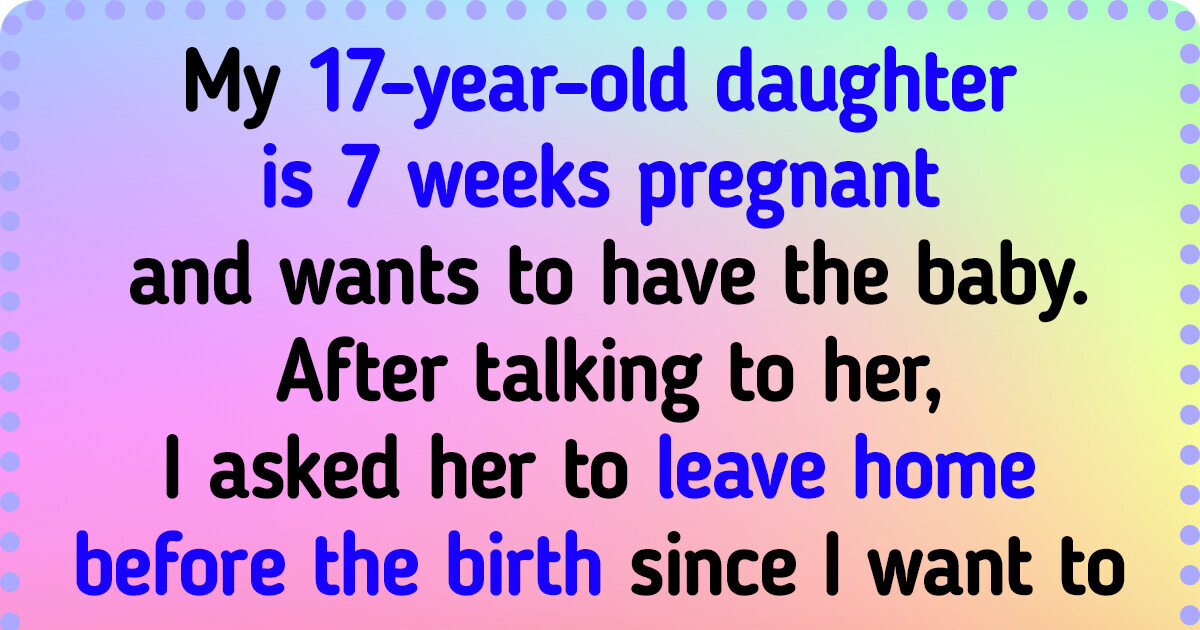 My Teenage Daughter Got Pregnant, and I Refuse to Raise the Baby