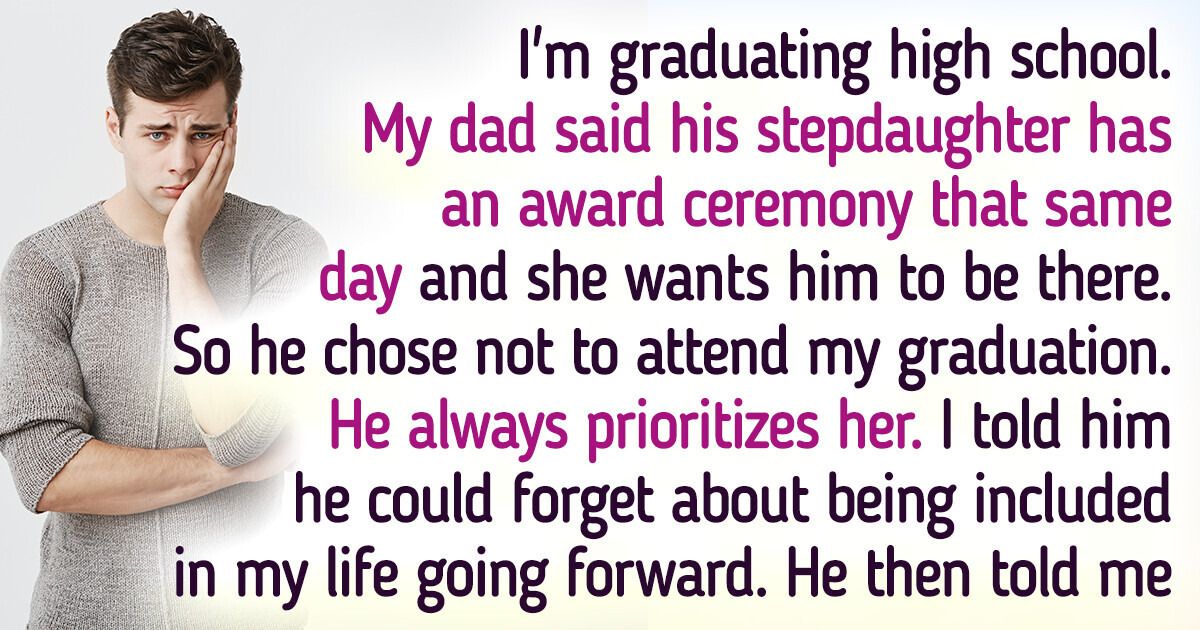 My Dad Won’t Go to My High School Graduation and I Don’t Think I Can Ever Forgive Him My Dad Won’t Go to My High School Graduation and I Don’t Think I Can Ever Forgive Him