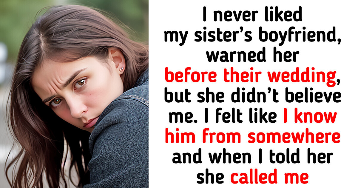 I Warned My Sister About Her New Boyfriend, but She Didn’t Listen—Today, She Filed for Divorce I Warned My Sister About Her New Boyfriend, but She Didn’t Listen—Today, She Filed for Divorce