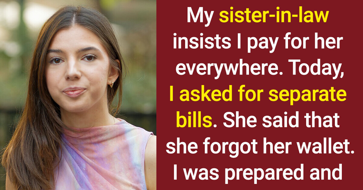 I Taught My Sister-in-Law a Lesson Because She Refused to Pay for Her Meal I Taught My Sister-in-Law a Lesson Because She Refused to Pay for Her Meal