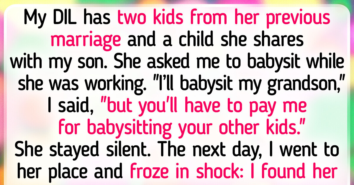 I Refused to Be a Free Babysitter for My DIL’s Kids I Refused to Be a Free Babysitter for My DIL’s Kids