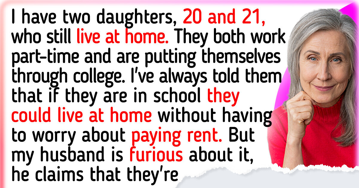 I’m Not Charging My Adult Daughters Rent, My Husband’s Reaction Is Killing Me I’m Not Charging My Adult Daughters Rent, My Husband’s Reaction Is Killing Me