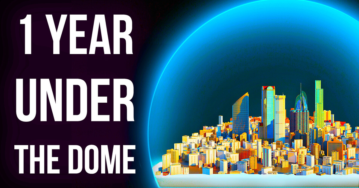 What If You Lived for 1 Year Under a Dome