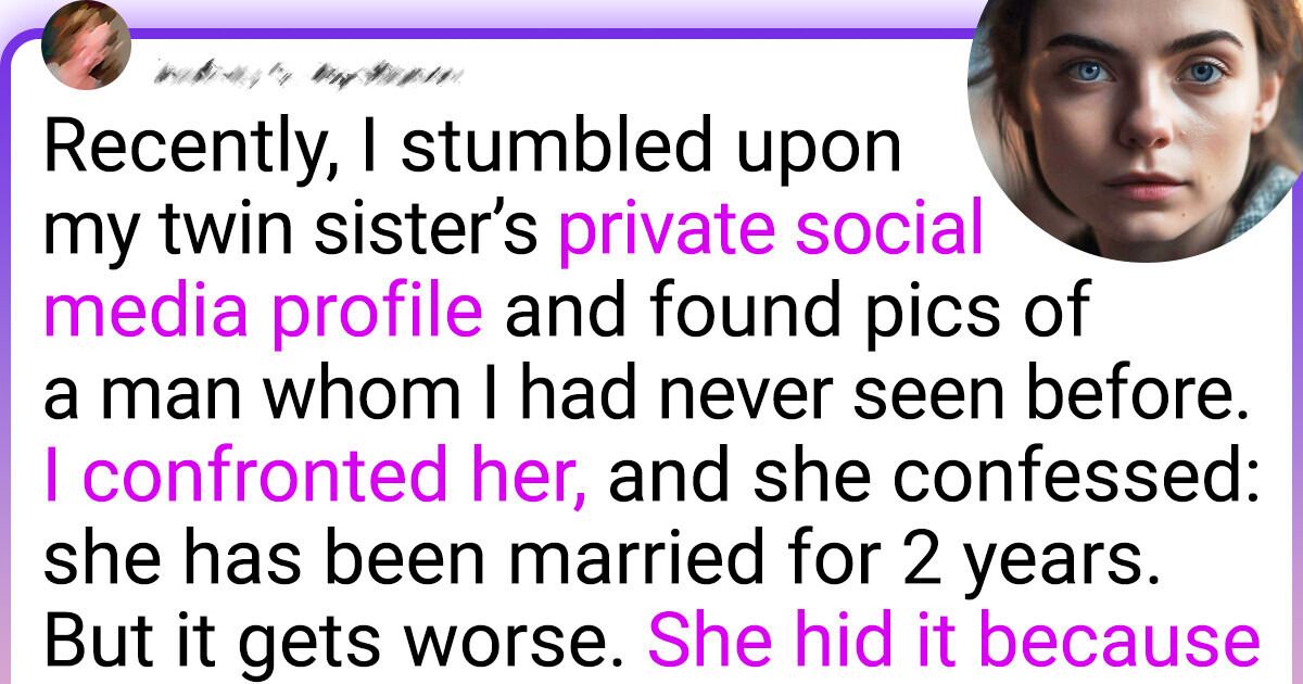 My Twin Sister Hid Her Husband From Me Because of a Shocking Reason My Twin Sister Hid Her Husband From Me Because of a Shocking Reason