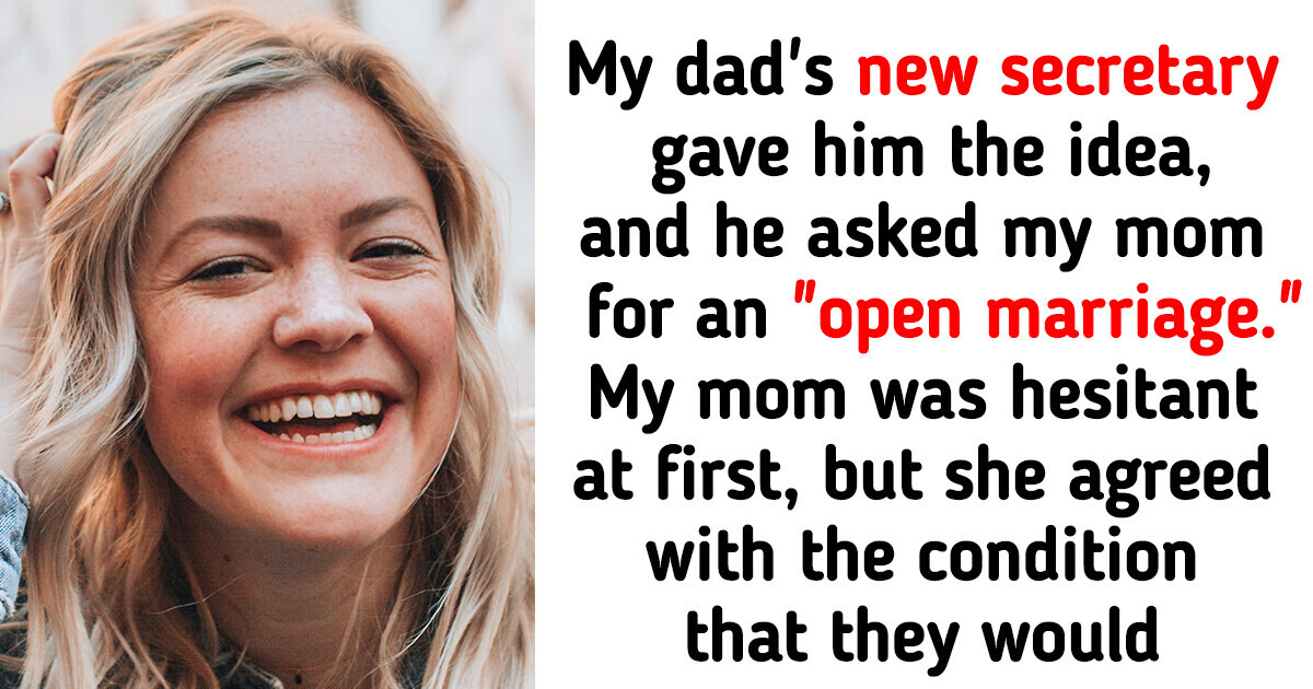 My Dad Is Furious That My Mom Dated Other People in an Open Marriage He Wanted