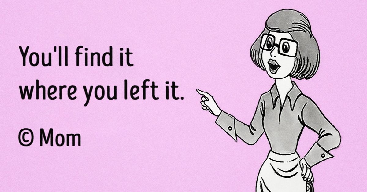 30 faultless sayings from our beloved mothers to get you through life