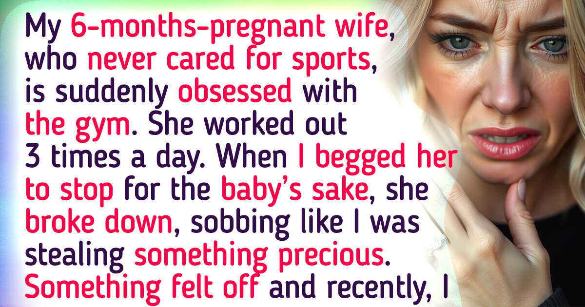 My Pregnant Wife Has Been Hitting the Gym Obsessively, and Her Workouts Hid an Ugly Secret My Pregnant Wife Has Been Hitting the Gym Obsessively, and Her Workouts Hid an Ugly Secret