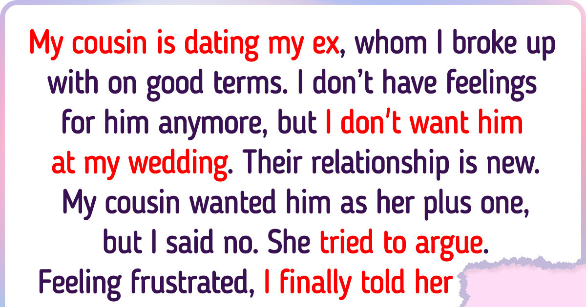 My Cousin Wants to Bring My Ex as Her Plus One to My Wedding