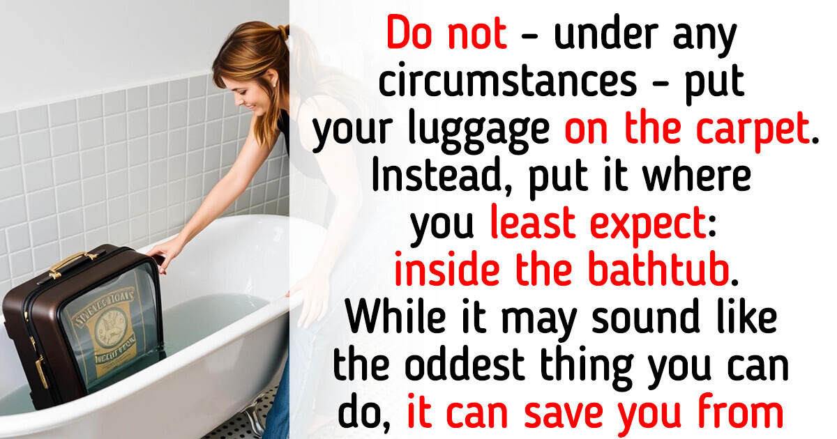 Why Doctors Strongly Recommend You to Put Your Luggage in the Hotel Bathtub Why Doctors Strongly Recommend You to Put Your Luggage in the Hotel Bathtub
