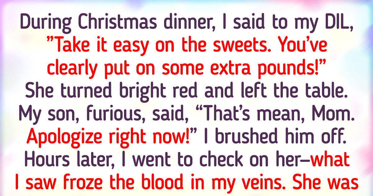 My Innocent Comment About My DIL’s Weight Turned into a Holiday Nightmare My Innocent Comment About My DIL’s Weight Turned into a Holiday Nightmare