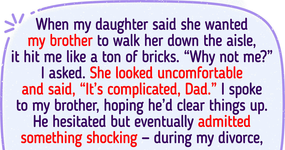 My Daughter Wants My Brother to Walk Her Down the Aisle Instead of Me – I'm Heartbroken My Daughter Wants My Brother to Walk Her Down the Aisle Instead of Me – I'm Heartbroken