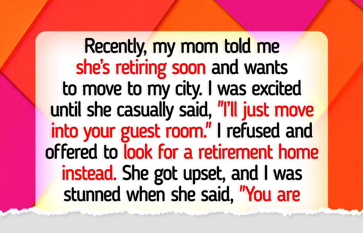 I Said No to My Mom Moving in After Retirement, Now My Whole Family’s Angry I Said No to My Mom Moving in After Retirement, Now My Whole Family’s Angry