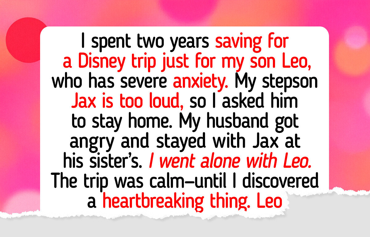 I Excluded My Stepson From Our Disney Trip, My Son Is My Priority