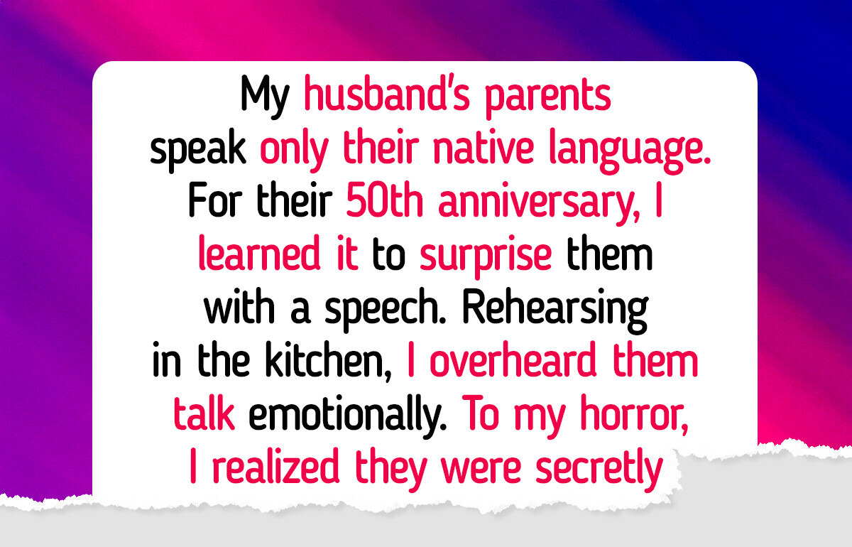 I Secretly Learned the Language of My Husband’s Family, and Now I Know Their Dirty Secret I Secretly Learned the Language of My Husband’s Family, and Now I Know Their Dirty Secret