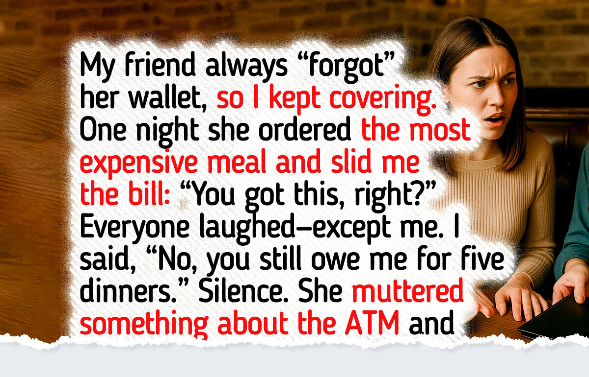 I’m Done, My Friend Always “Forgot” Her Wallet Until I Finally Taught Her a Lesson I’m Done, My Friend Always “Forgot” Her Wallet Until I Finally Taught Her a Lesson