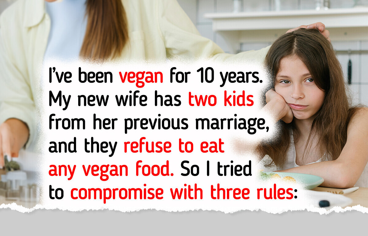 My Stepchildren Refuse to Accept My Vegan Rules, I’ve Had Enough My Stepchildren Refuse to Accept My Vegan Rules, I’ve Had Enough