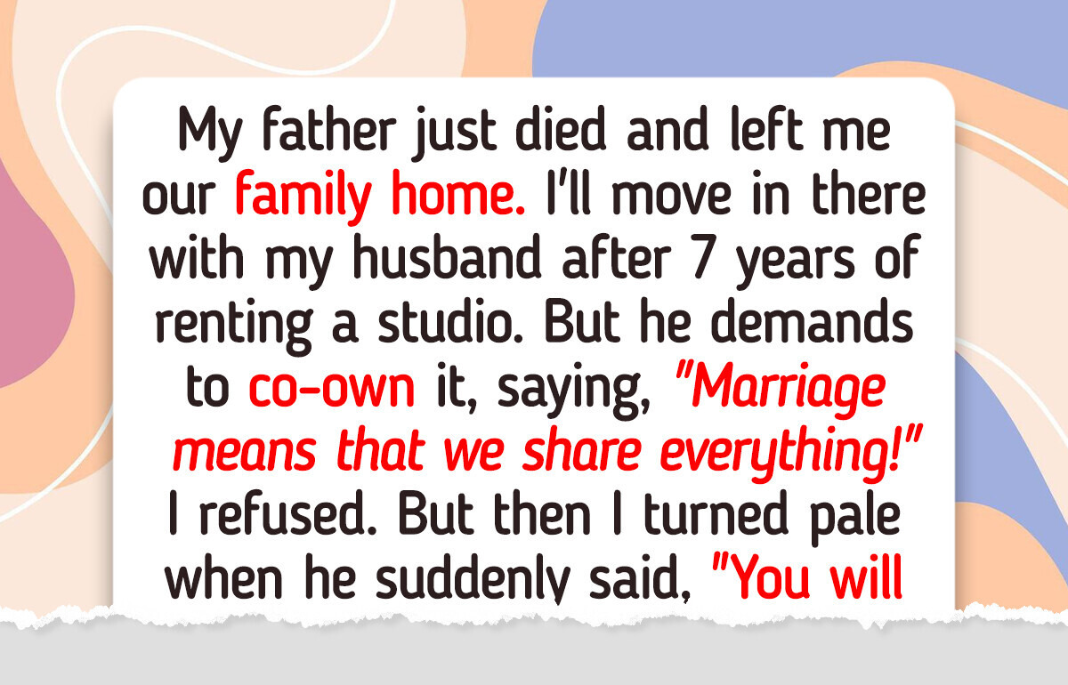 I Refuse to Let My Husband Co-Own My House, It’s Part of My Inheritance I Refuse to Let My Husband Co-Own My House, It’s Part of My Inheritance