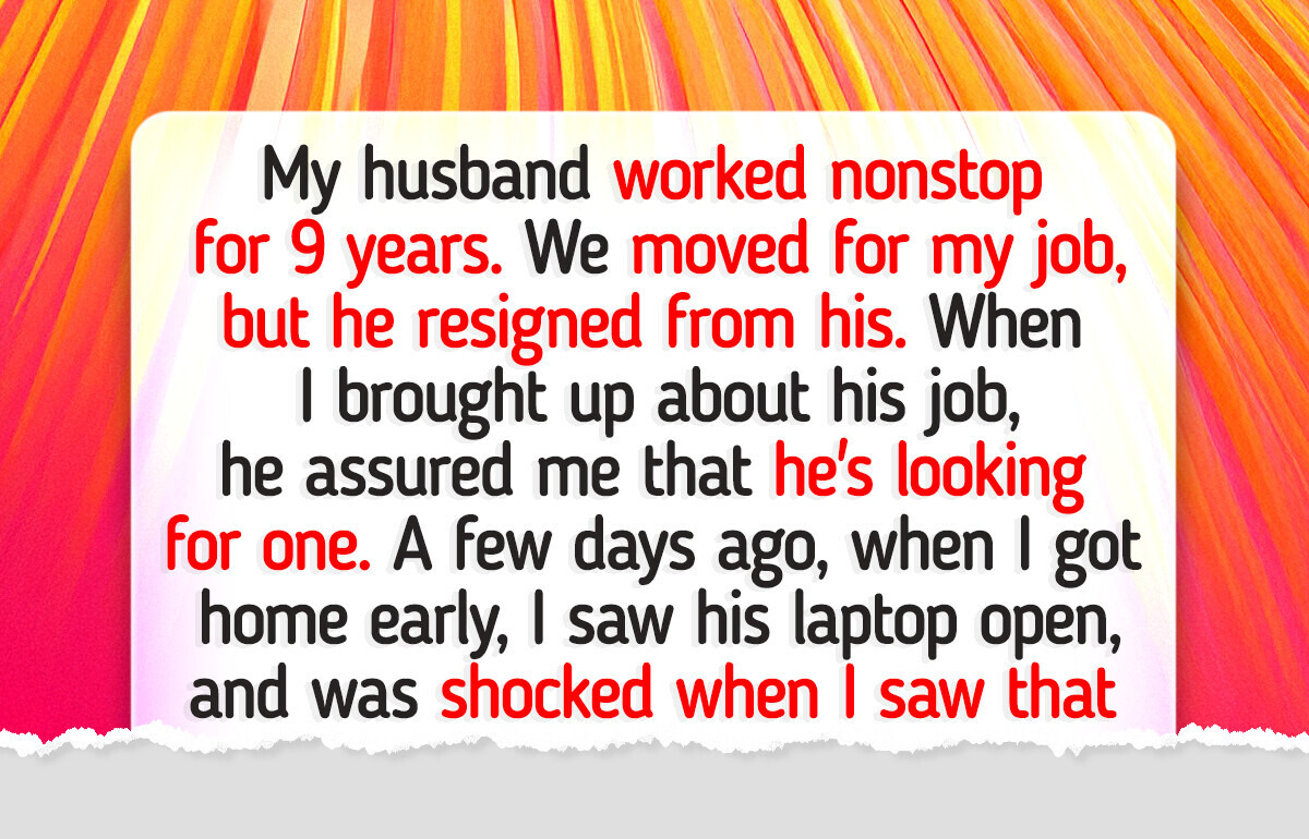 My Husband Quit His Job for Me—2 Years Later, I Found Out the Truth My Husband Quit His Job for Me—2 Years Later, I Found Out the Truth