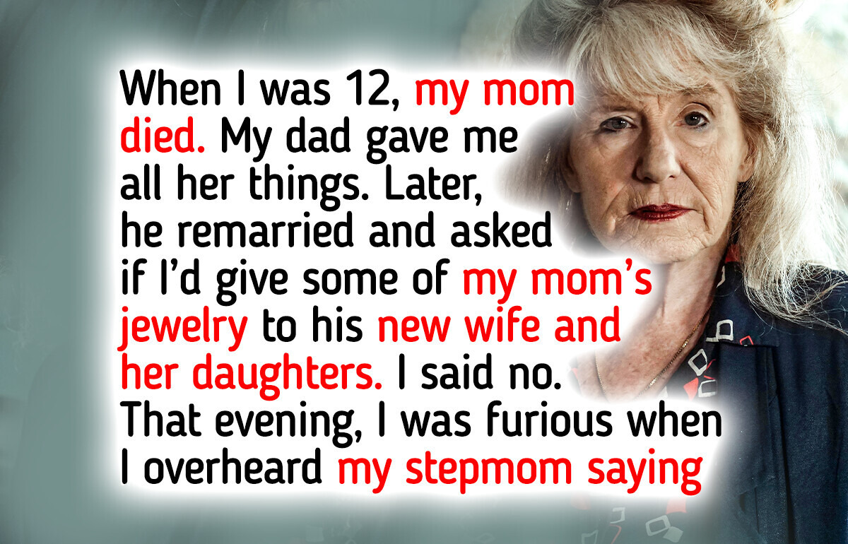 I Won’t Give My Late Mom’s Jewelry to My Dad’s New Family I Won’t Give My Late Mom’s Jewelry to My Dad’s New Family