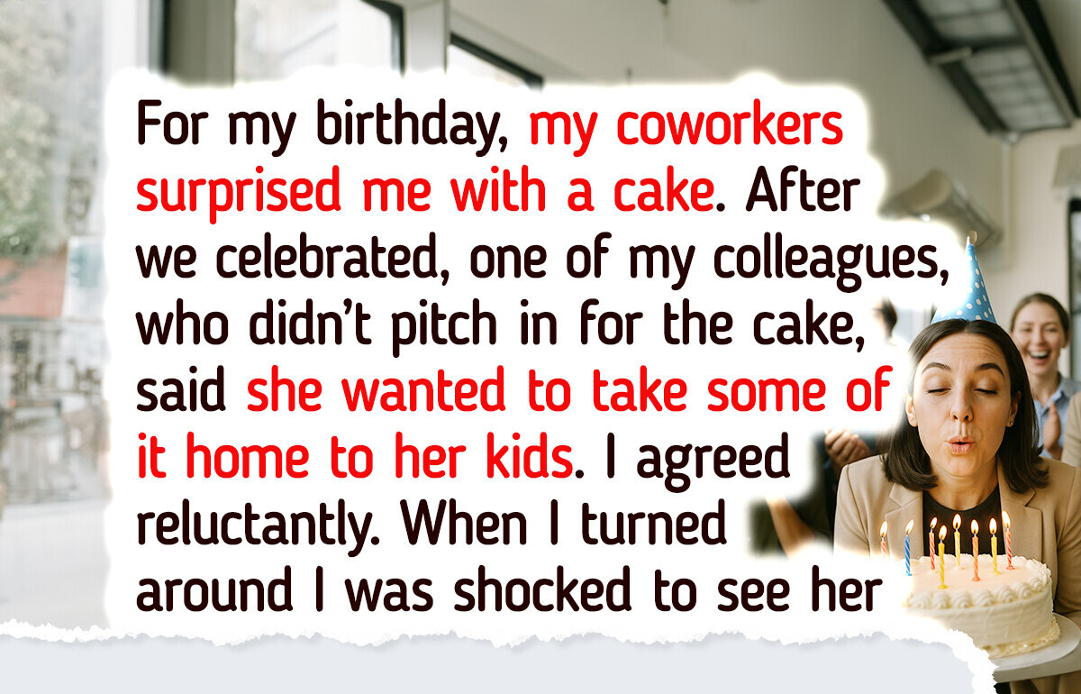 I Refused to Give My Birthday Cake Away, and My Colleague Lost Her Mind I Refused to Give My Birthday Cake Away, and My Colleague Lost Her Mind