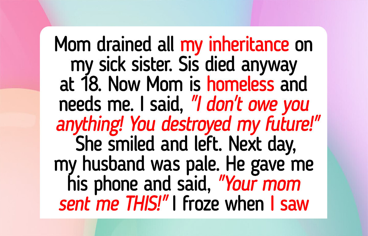 I Refused to Help My Homeless Mom After She Spent All My Inheritance on My Sick Sister