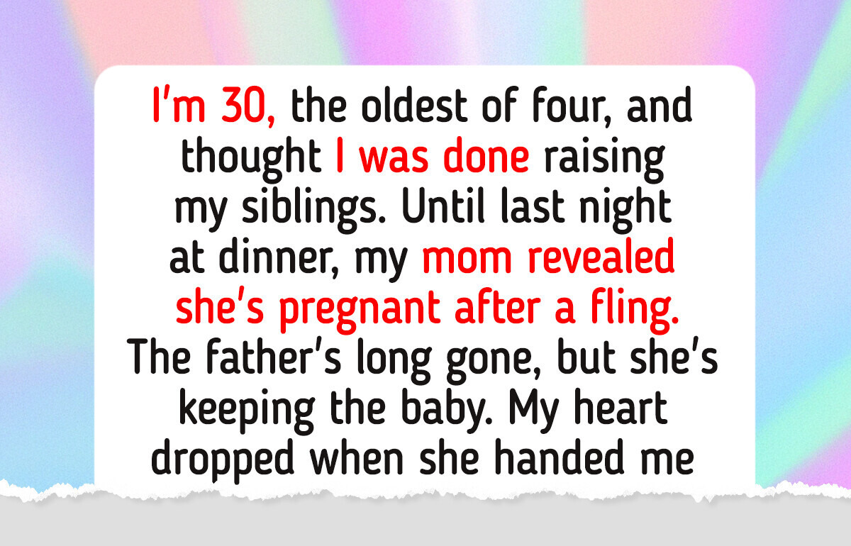 I Refuse to Raise My Mom’s Baby—Her Mid-Life Crisis Is Not My Responsibility I Refuse to Raise My Mom’s Baby—Her Mid-Life Crisis Is Not My Responsibility