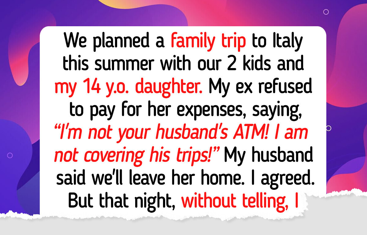My Husband Excluded My Daughter From Our Trip, So I Turned the Tables on Him My Husband Excluded My Daughter From Our Trip, So I Turned the Tables on Him