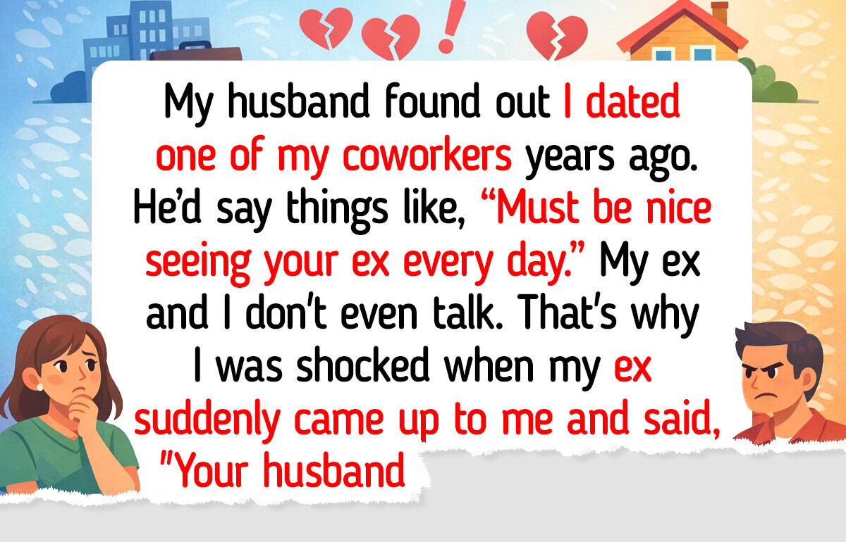 My Husband Wants Me to Quit My Job Because I Work With My Ex, I Refuse